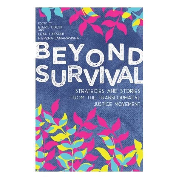 Beyond Survival: Strategies and Stories from the Transformative Justice Movement