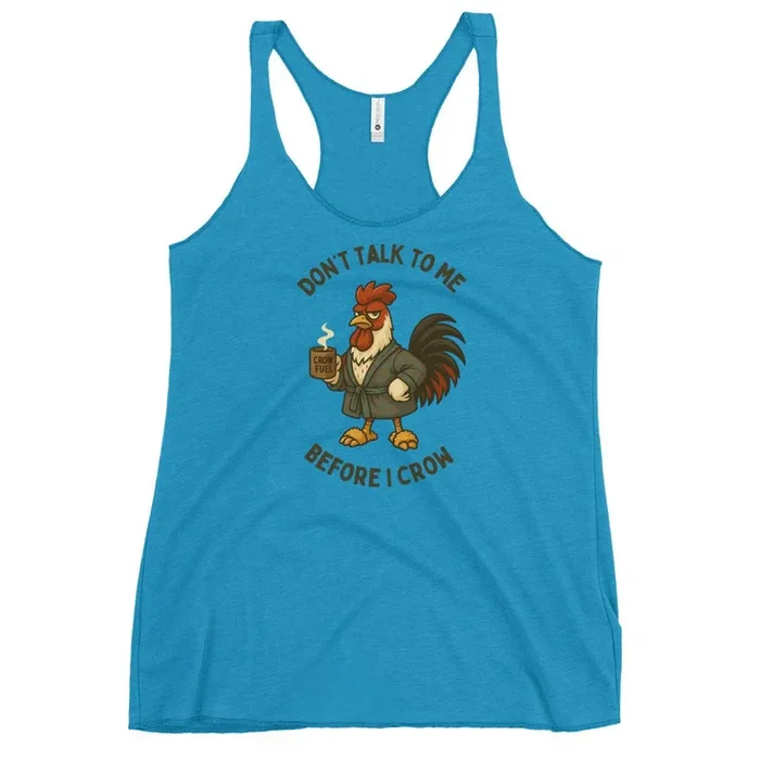 Don’t Babble Out to Me Before I Crow Women’s Racerback Tank