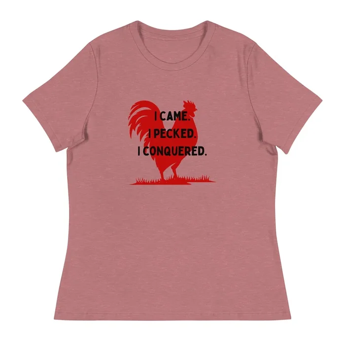 I Came, I Pecked Women’s Relaxed T-Shirt