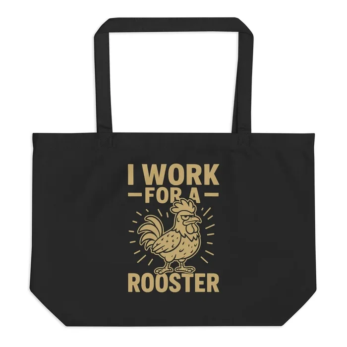 I Work for a Rooster Large Eco Tote