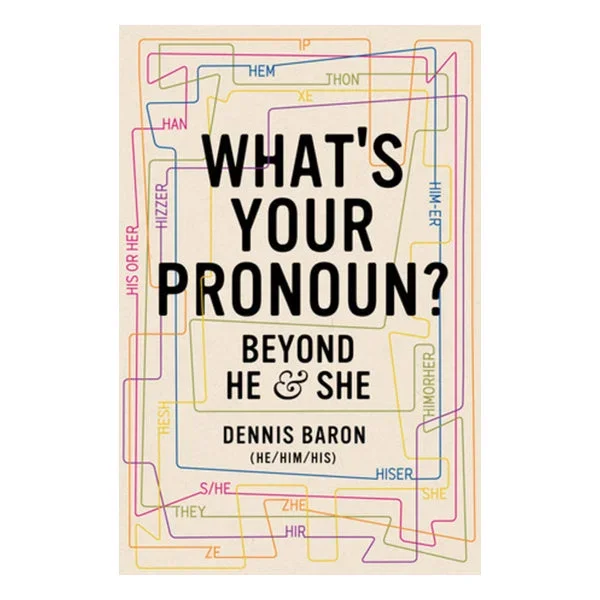 What’s Your Pronoun?: Beyond He and She